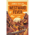 Westward Fever: A Railroad Adventure to the Old American West - Paperback
