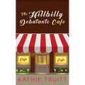 The Hillbilly Debutante Cafe - Paperback