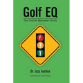 Golf EQ: The Game Between Shots - Hardcover