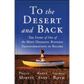 To the Desert and Back: The Story of One of the Most Dramatic Business Transformations on Record - Paperback