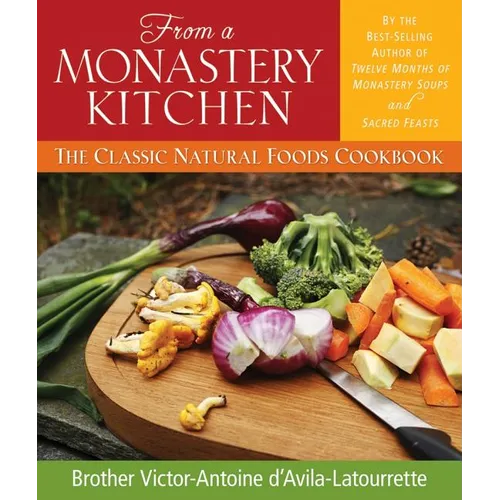 From a Monastery Kitchen: The Classic Natural Foods Cookbook - Paperback