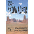 The Last Skinwalker: The Avenging Witch Of The Navajo Nation - Paperback