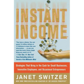 Instant Income: Strategies That Bring in the Cash - Paperback