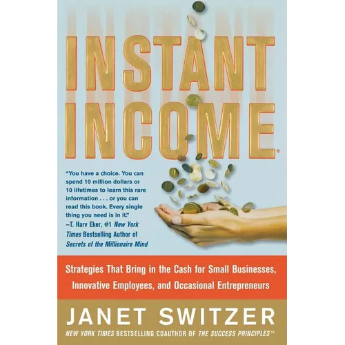 Instant Income: Strategies That Bring in the Cash - Paperback