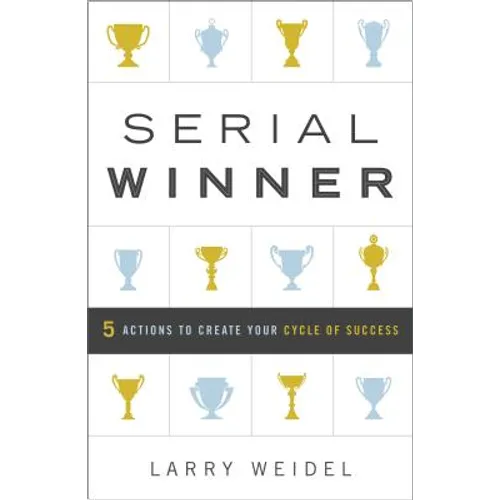 Serial Winner: 5 Actions to Create Your Cycle of Success - Hardcover