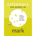 Experience the Gospel of Mark: 30 Days of Reading, Learning, and Living God's Word - Paperback