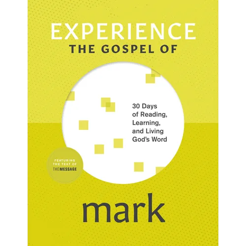Experience the Gospel of Mark: 30 Days of Reading, Learning, and Living God's Word - Paperback