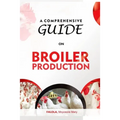A Comprehensive Guide on Broiler Production - Paperback