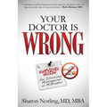 Your Doctor Is Wrong: For Anyone Who Has Been Dismissed, Misdiagnosed or Mistreated - Paperback