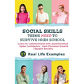 Social Skills Teens Need to Survive High School: Learn to Communicate with Assertiveness, Spike Confidence, Gain Personal Growth, and Squash Anxiety - Paperback