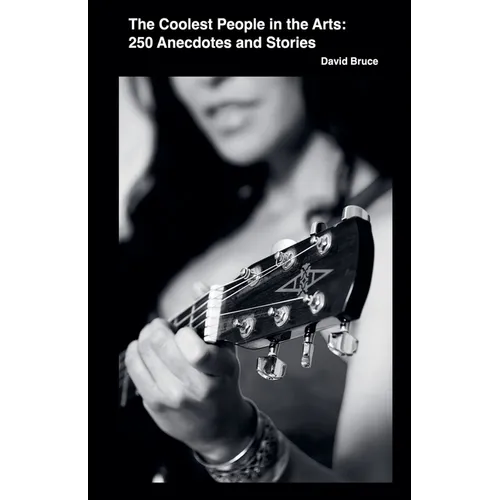 The Coolest People in the Arts: 250 Anecdotes and Stories - Paperback