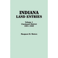 Indiana Land Entries. Volume I: Cincinnati District, 1801-1840 - Paperback