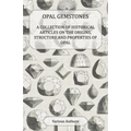 Opal Gemstones - A Collection of Historical Articles on the Origins, Structure and Properties of Opal - Paperback