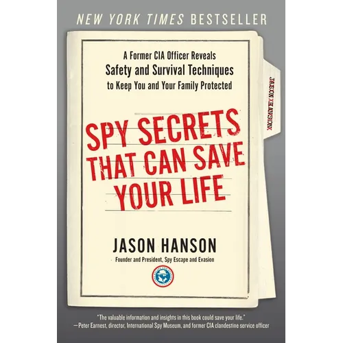 Spy Secrets That Can Save Your Life: A Former CIA Officer Reveals Safety and Survival Techniques to Keep You and Yourfamily Protected - Paperback
