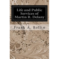 Life and Public Services of Martin R. Delany - Paperback