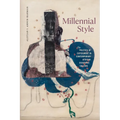 Millennial Style: The Politics of Experiment in Contemporary African Diasporic Culture - Hardcover