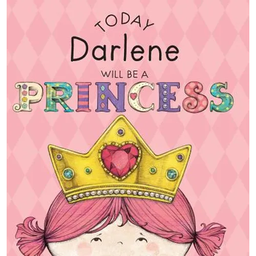 Today Darlene Will Be a Princess - Hardcover