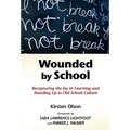 Wounded by School: Recapturing the Joy in Learning and Standing Up to Old School Culture - Paperback