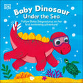 Baby Dinosaur Under the Sea: Follow Baby Stegosaurus on Her First Swimming Adventure! - Board Book