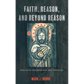 Faith, Reason, and Beyond Reason: Essays on Epistemology and Theology - Paperback