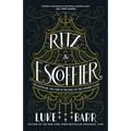 Ritz and Escoffier: The Hotelier, the Chef, and the Rise of the Leisure Class - Paperback