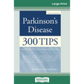 Parkinson's Disease: 300 Tips for Making Life Easier (16pt Large Print Edition) - Paperback