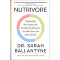Nutrivore: The Radical New Science for Getting the Nutrients You Need from the Food You Eat - Hardcover