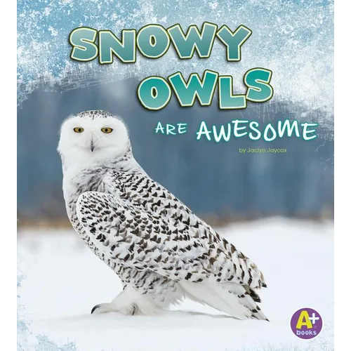 Snowy Owls Are Awesome - Paperback