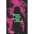 Burn You the Fuck Alive - Paperback