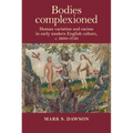 Bodies Complexioned: Human Variation and Racism in Early Modern English Culture, C. 1600-1750 - Paperback