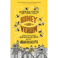 Honey and Venom: Confessions of an Urban Beekeeper - Paperback