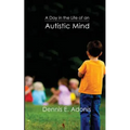 A Day in the Life of an Autistic Mind - Paperback