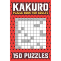 Kakuro Puzzle Book for Adults: 150 Puzzles Cross Sums - Paperback