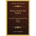 Hymns, Ancient And Modern: For Use In The Services Of The Church (1867) - Paperback