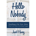Hello Nobody: Standing at the Door Alone - What to Do When Everything Changes - Paperback