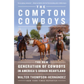 The Compton Cowboys: The New Generation of Cowboys in America's Urban Heartland - Hardcover