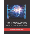 The Cognitive War: Why We Are Losing and How We can Win - Paperback