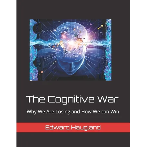 The Cognitive War: Why We Are Losing and How We can Win - Paperback