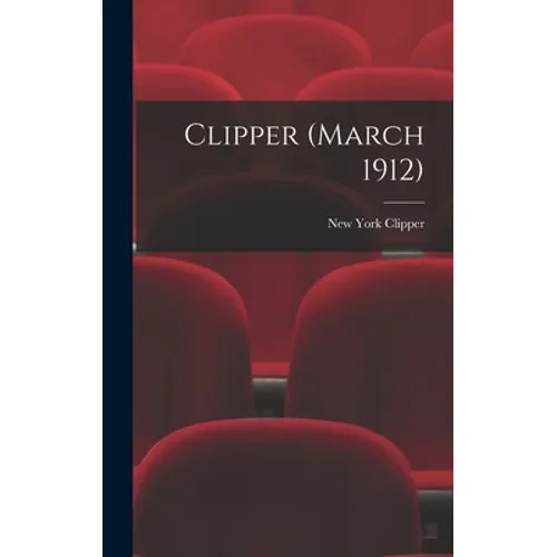 Clipper (March 1912) - Hardcover