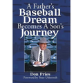 A Father's Baseball Dream Becomes A Son's Journey - Hardcover