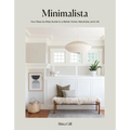 Minimalista: Your Step-By-Step Guide to a Better Home, Wardrobe, and Life - Hardcover