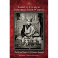 Light of Fearless Indestructible Wisdom: The Life and Legacy of His Holiness Dudjom Rinpoche - Paperback