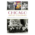 Chicago Artist Colonies - Hardcover