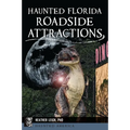 Haunted Florida Roadside Attractions - Paperback
