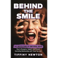 Behind the Smile: The Unseen Signs of Emotional Abuse How to Recognize, Support, and Prevent Controlling Relationships with Those You Love - Hardcover