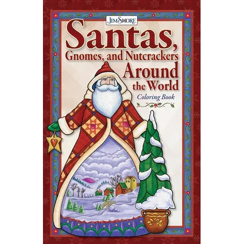 Jim Shore Santas, Gnomes, and Nutcrackers Around the World Coloring Book - Paperback