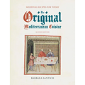 The Original Mediterranean Cuisine: Medieval Recipes for Today, second edition - Paperback