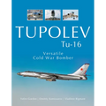 Tupolev Tu-16: Versatile Cold War Bomber - Hardcover