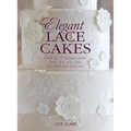 Elegant Lace Cakes: Over 25 contemporary and delicate cake decorating designs - Hardcover