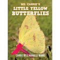 Ms. Carrie's Little Yellow Butterflies - Hardcover